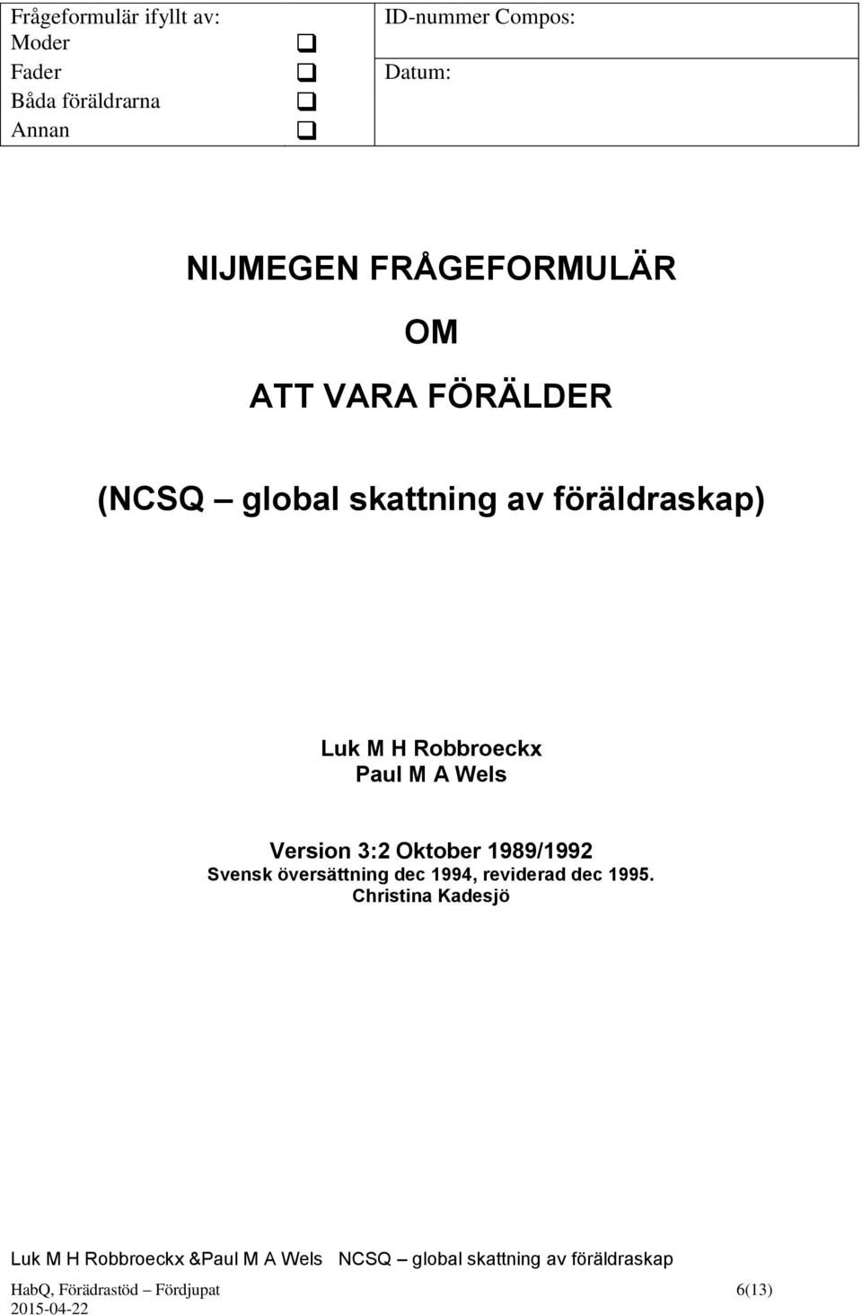 A Wels Version 3:2 Oktober 1989/1992 Svensk översättning dec 1994, reviderad dec 1995.