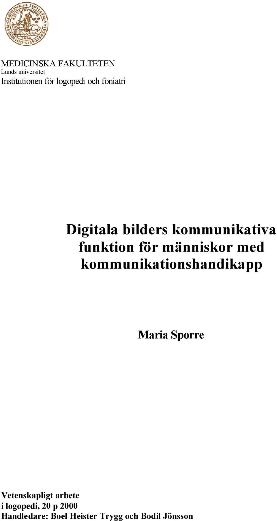 med kommunikationshandikapp Maria Sporre Vetenskapligt arbete i