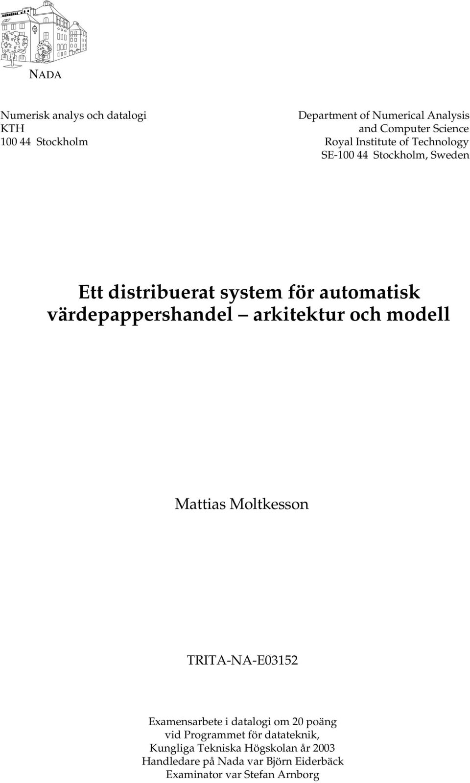 värdepappershandel arkitektur och modell Mattias Moltkesson TRITA-NA-E03152 Examensarbete i datalogi om 20 poäng