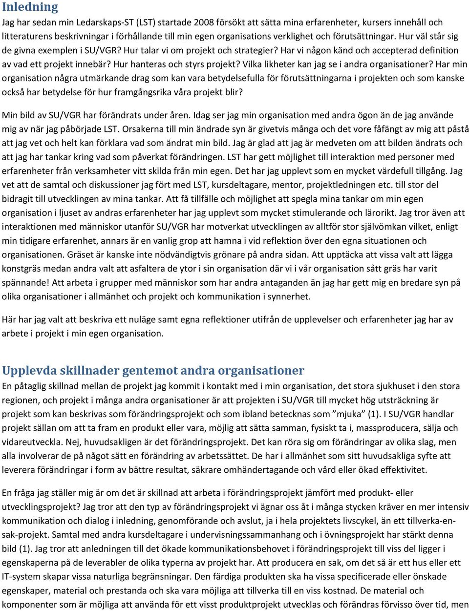 Hur hanteras och styrs projekt? Vilka likheter kan jag se i andra organisationer?