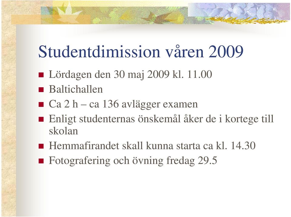 studenternas önskemål åker de i kortege till skolan