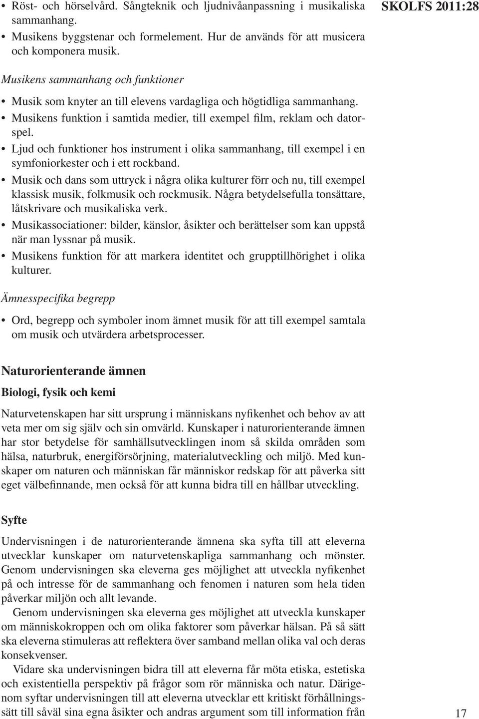 Ljud och funktioner hos instrument i olika sammanhang, till exempel i en symfoniorkester och i ett rockband.