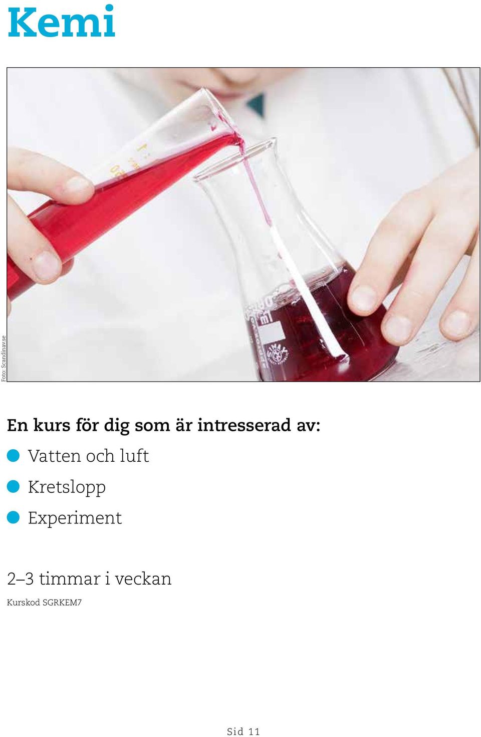 intresserad av: Vatten och luft