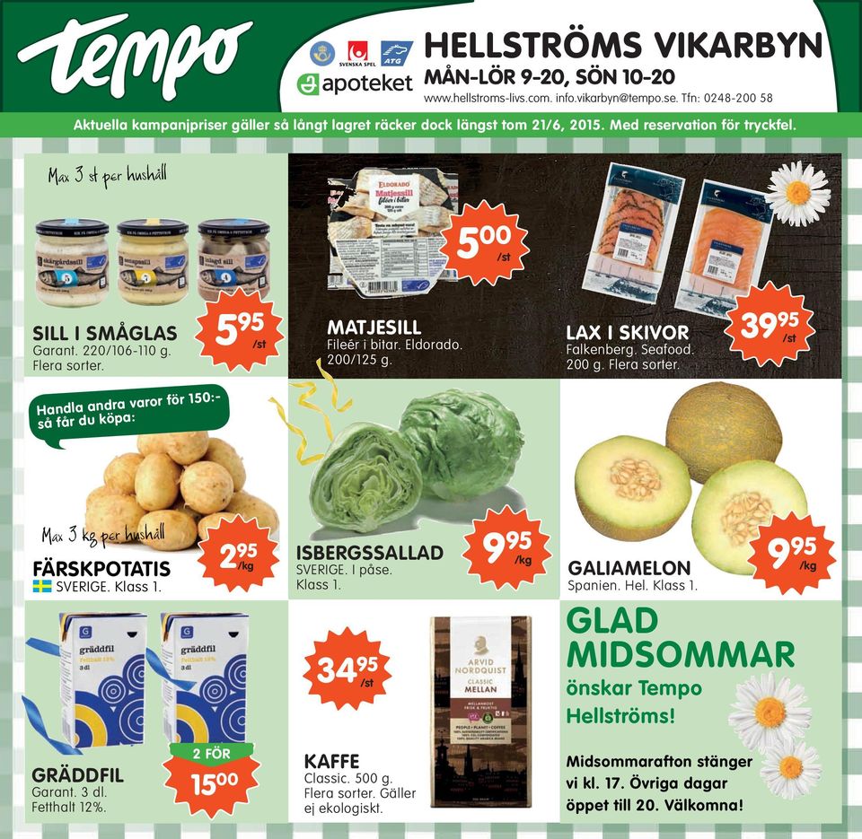 200/125 g. Falkenberg. Seafood. 200 g. Flera sorter. 3995 /st va ro r fö r 15 0: H an dl a an dr a : pa så få r du kö Max 3 kg per hushåll 295 färskpotatis /kg SVERIGE. Klass 1. isbergssallad SVERIGE.