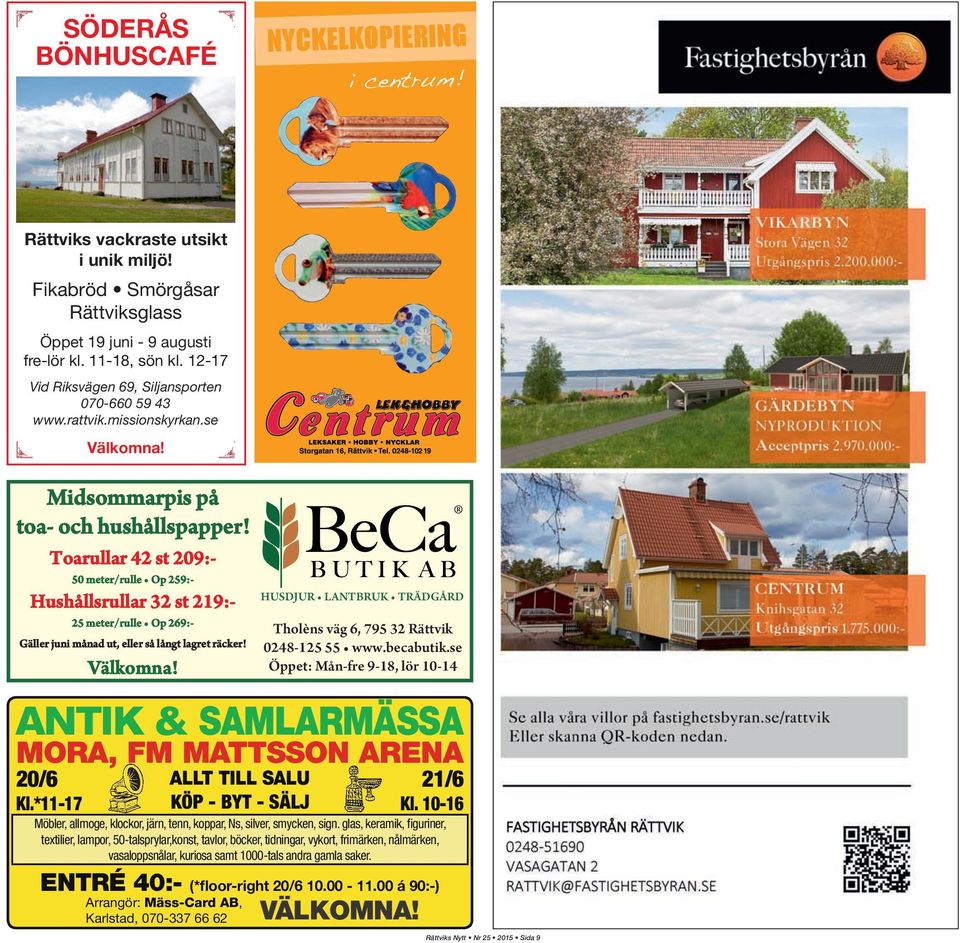 Toarullar 42 st 209:- 50 meter/rulle Op 259:- Hushållsrullar 32 st 219:- 25 meter/rulle Op 269:- Gäller juni månad ut, eller så långt lagret räcker! Välkomna!