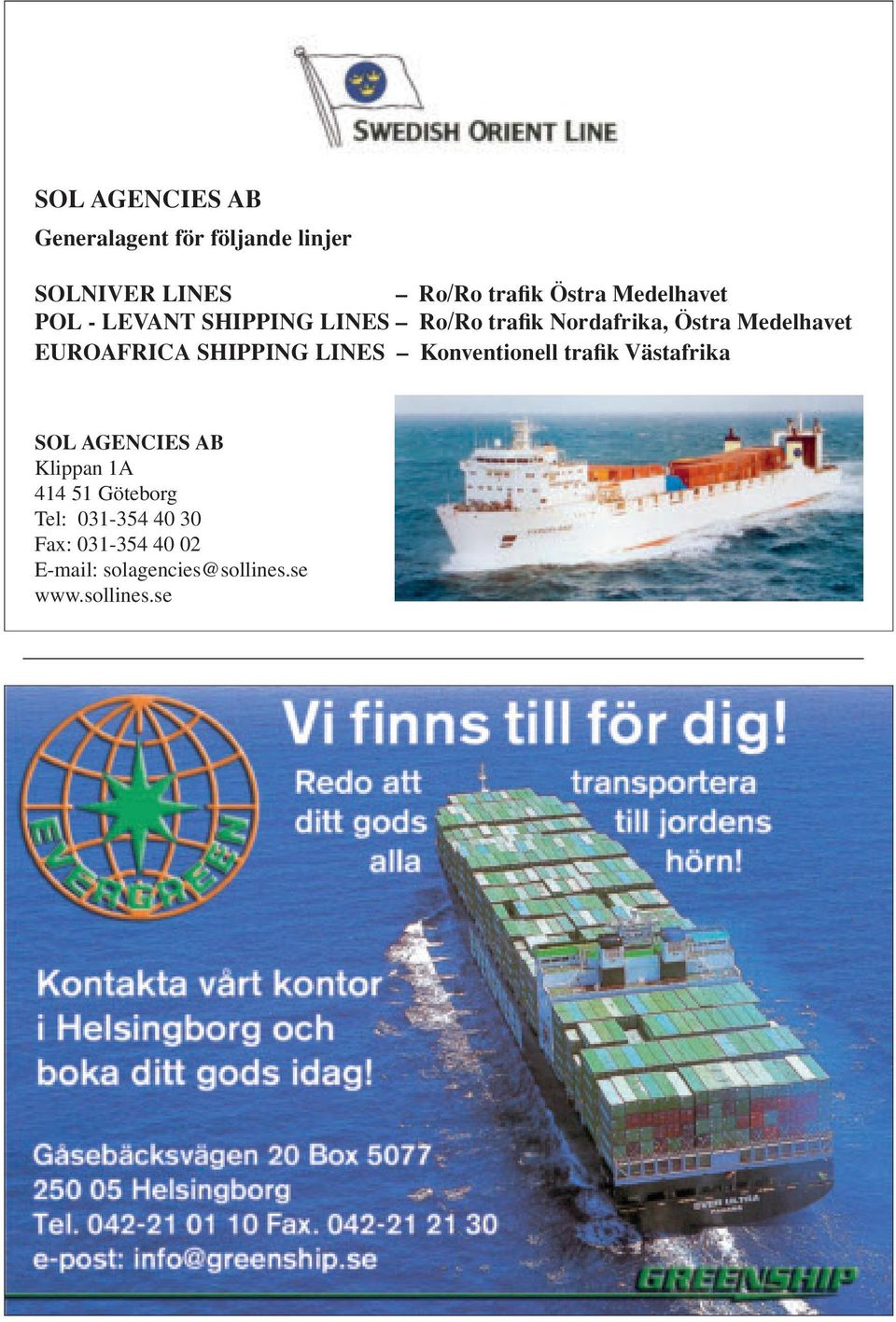 EUROAFRICA SHIPPING LINES Konventionell trafikvästafrika SOL AGENCIES AB Klippan 1A 414