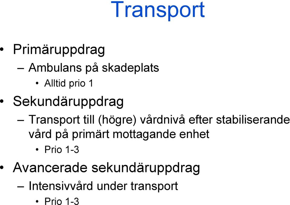 stabiliserande vård på primärt mottagande enhet Prio 1-3