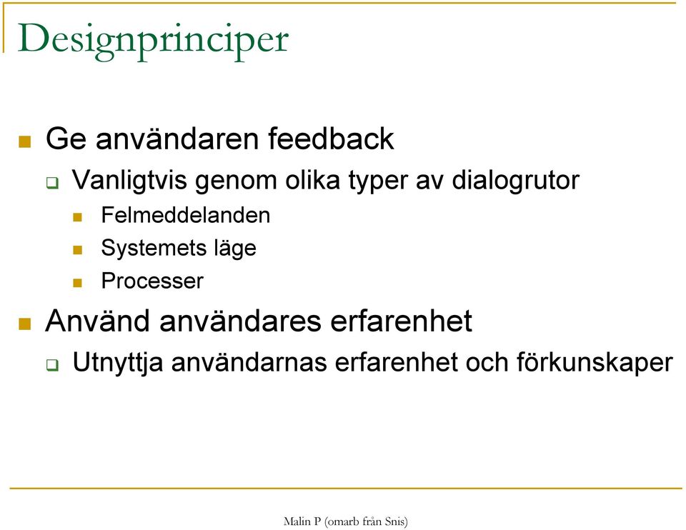 Systemets läge Processer Använd användares