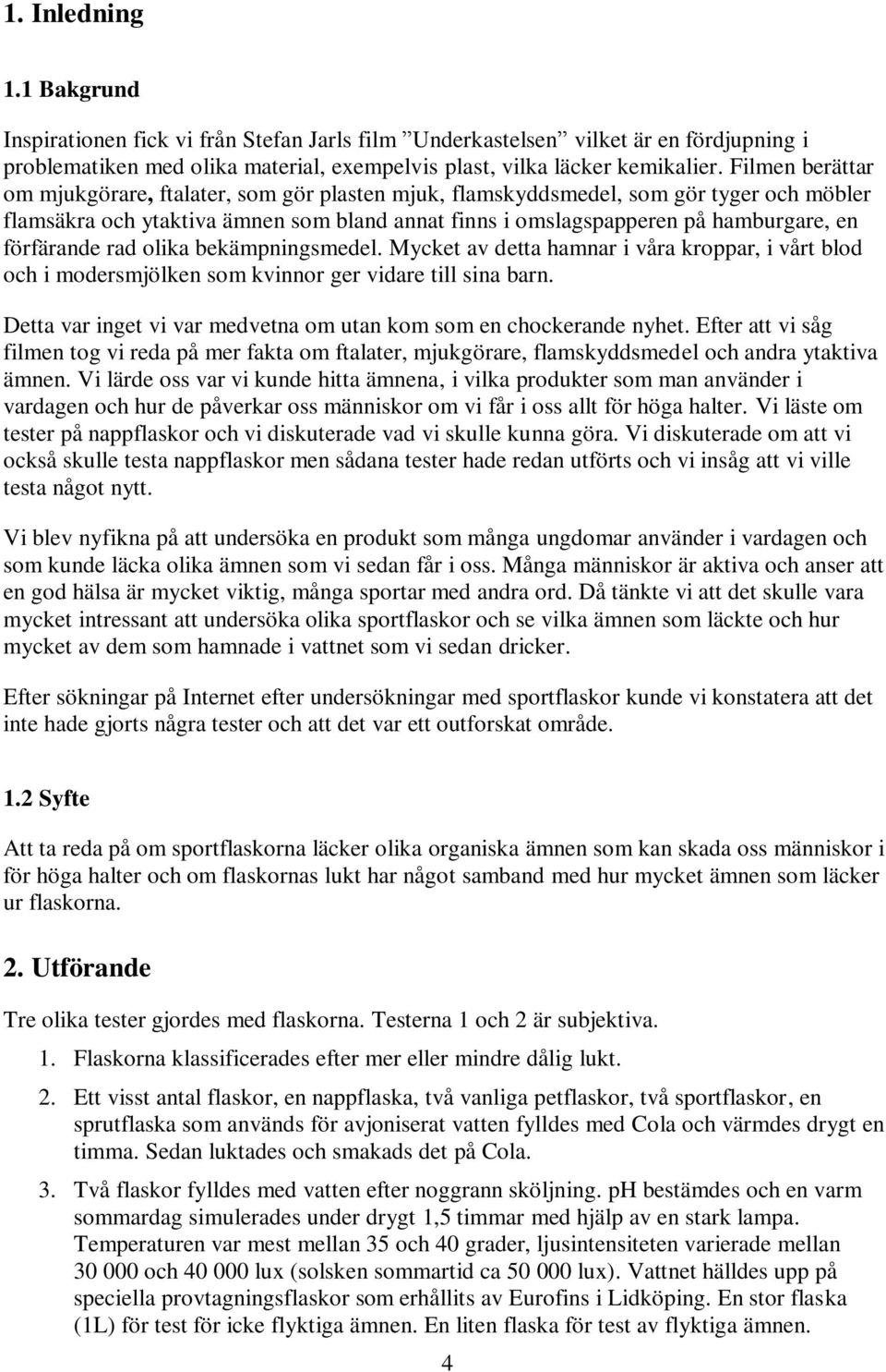 förfärande rad olika bekämpningsmedel. Mycket av detta hamnar i våra kroppar, i vårt blod och i modersmjölken som kvinnor ger vidare till sina barn.