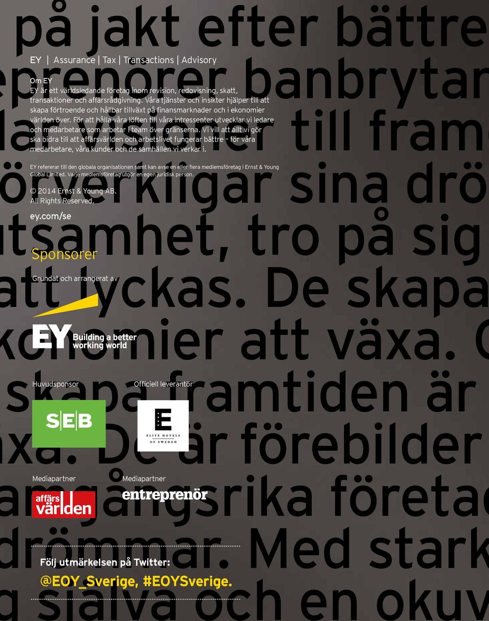 och en okuv EY Assurance Tax Transactions Advisory Om EY EY är ett världsledande företag inom revision, redovisning, skatt, transaktioner och affärsrådgivning.