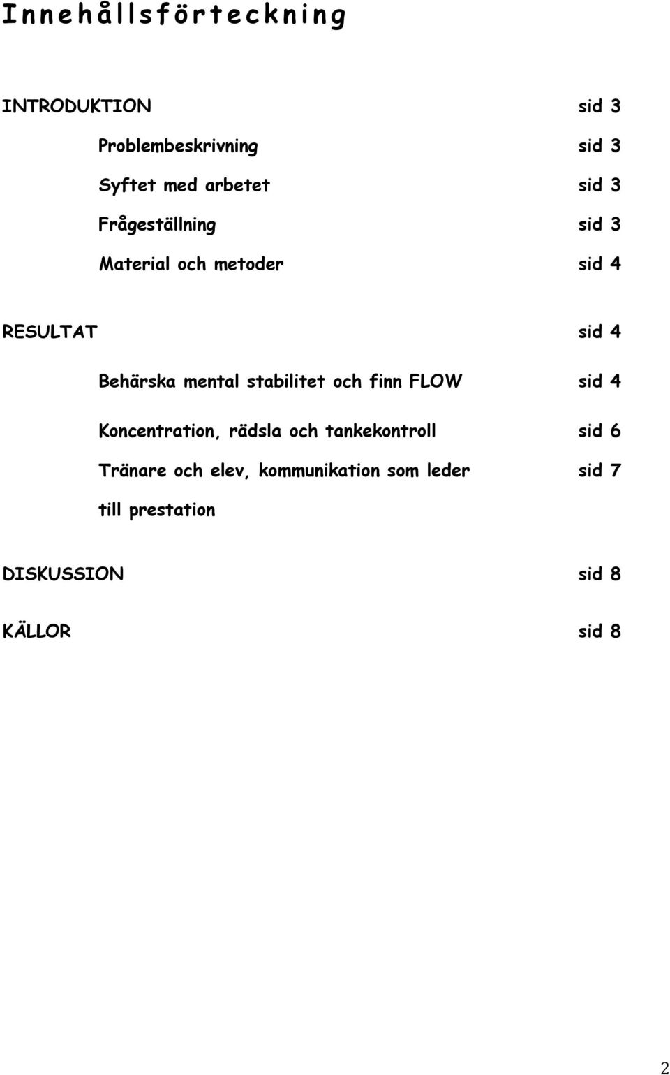 Behärska mental stabilitet och finn FLOW sid 4 Koncentration, rädsla och tankekontroll