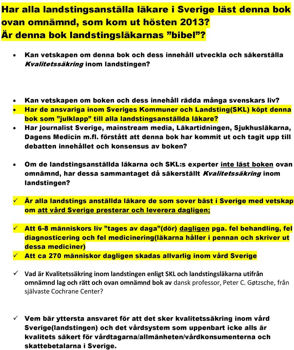 Har de ansvariga inom Sveriges Kommuner och Landsting(SKL) köpt denna bok som julklapp till alla landstingsanställda läkare?