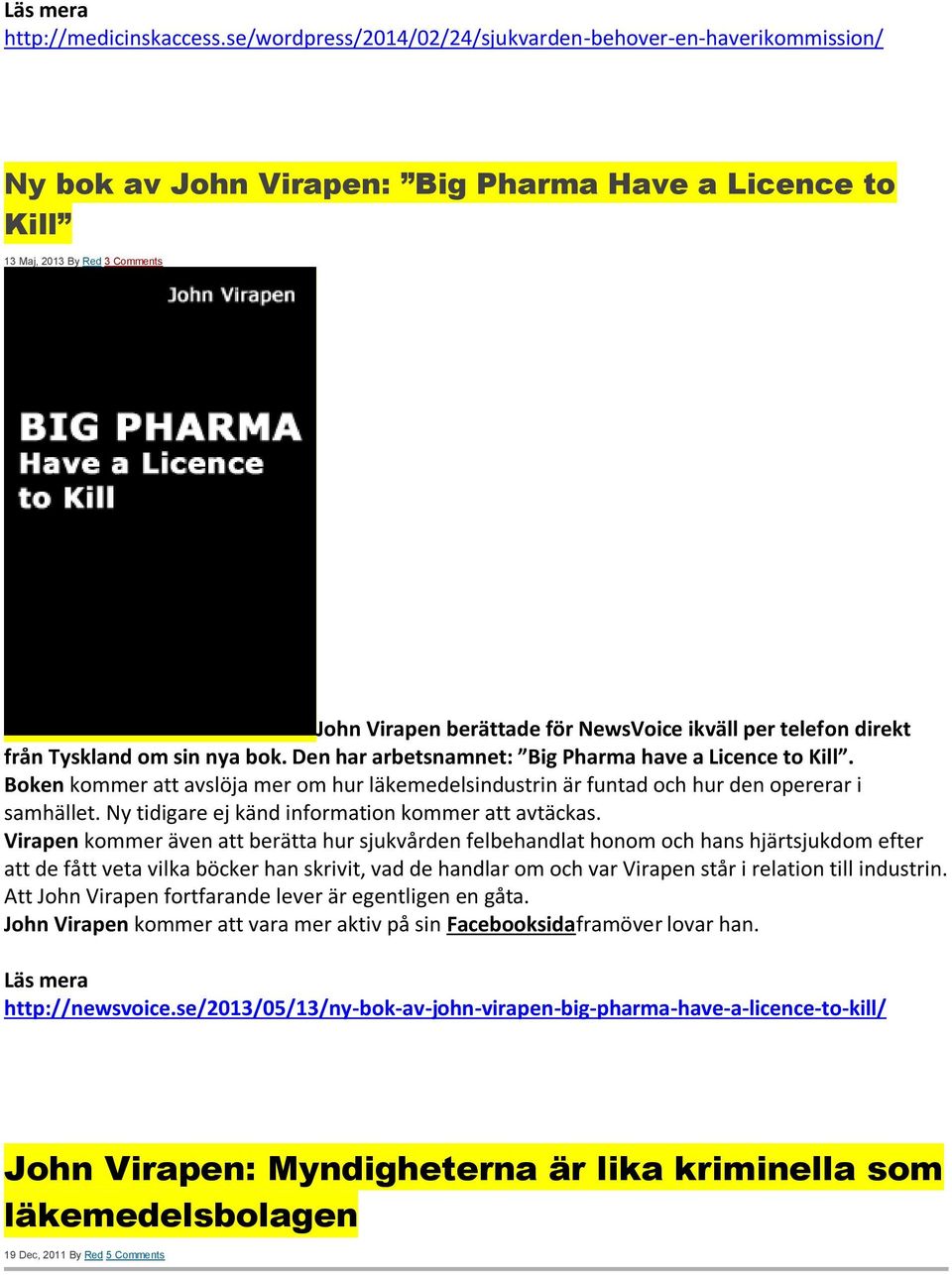 per telefon direkt från Tyskland om sin nya bok. Den har arbetsnamnet: Big Pharma have a Licence to Kill.