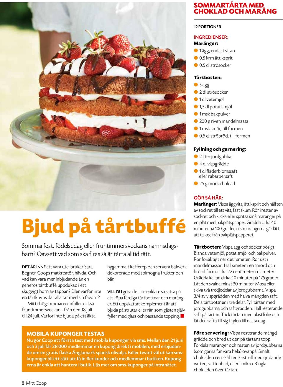 Bjud på tårtbuffé Sommarfest, födelsedag eller fruntimmersveckans namnsdagsbarn? Oavsett vad som ska firas så är tårta alltid rätt.