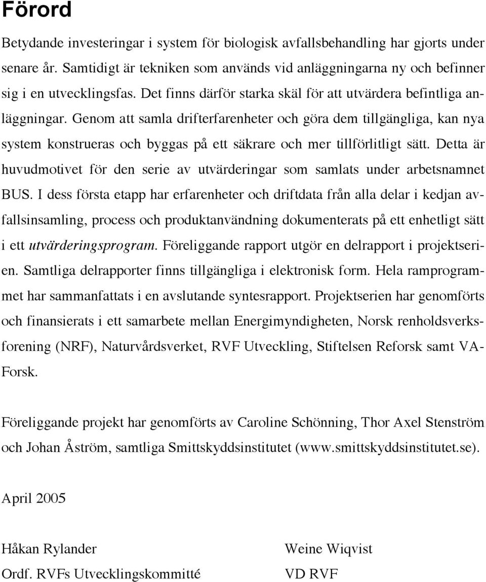 Genom att samla drifterfarenheter och göra dem tillgängliga, kan nya system konstrueras och byggas på ett säkrare och mer tillförlitligt sätt.