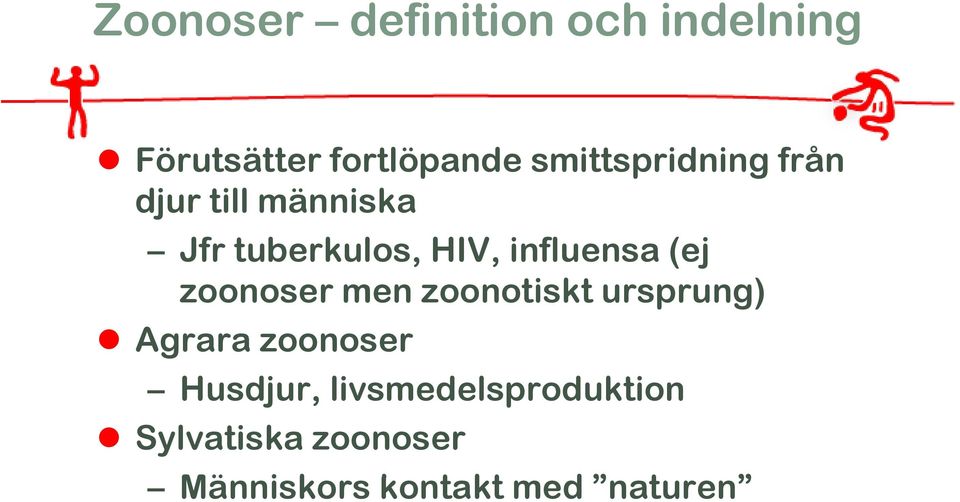 influensa (ej zoonoser men zoonotiskt ursprung) Agrara zoonoser