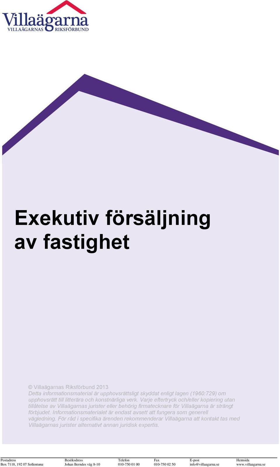 Informationsmaterialet är endast avsett att fungera som generell vägledning.