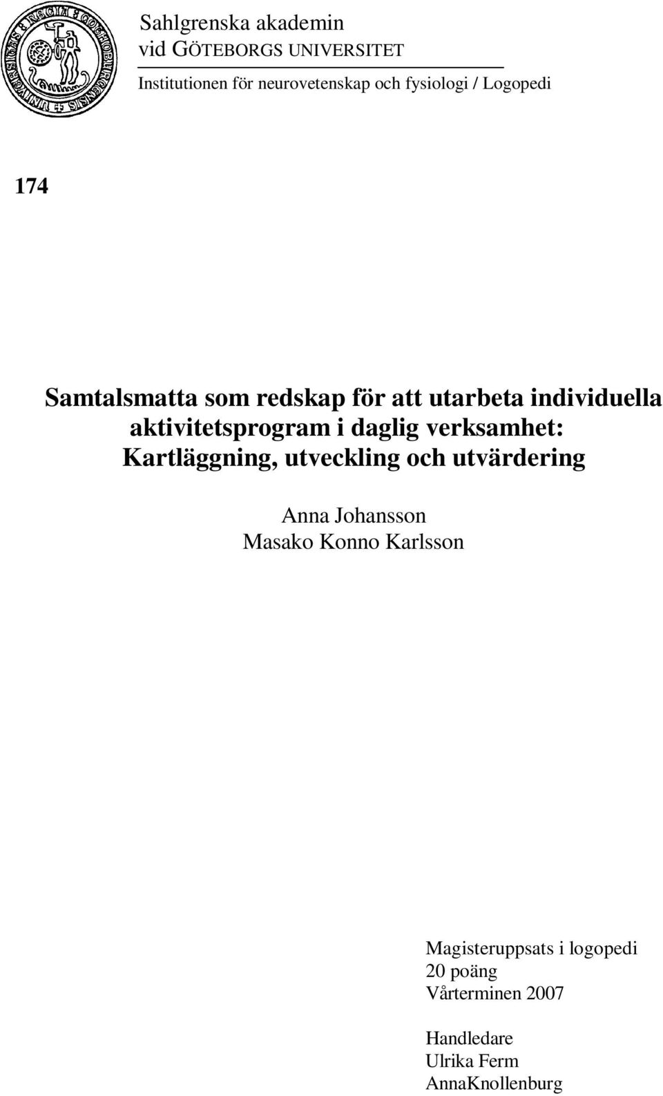 aktivitetsprogram i daglig verksamhet: Kartläggning, utveckling och utvärdering Anna