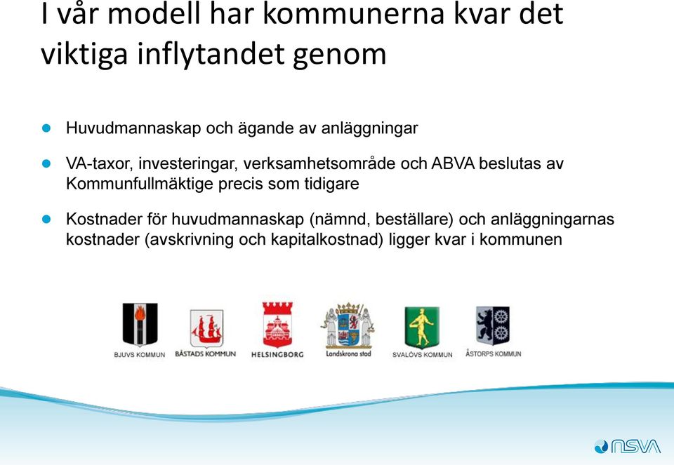 av Kommunfullmäktige precis som tidigare Kostnader för huvudmannaskap (nämnd,