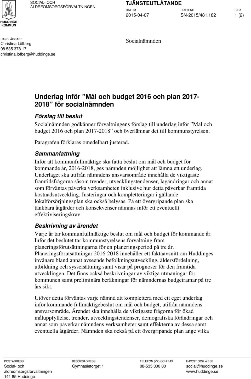 plan 2017-2018 och överlämnar det till kommunstyrelsen. Paragrafen förklaras omedelbart justerad.