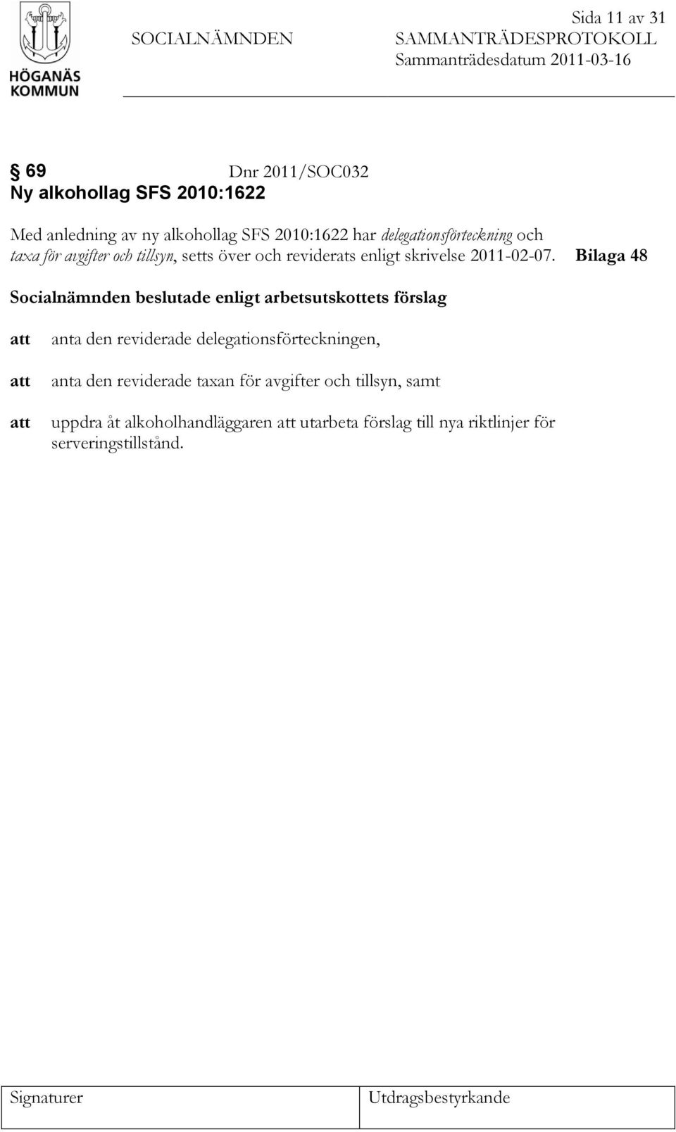 Bilaga 48 Socialnämnden beslutade enligt arbetsutskottets förslag att att att anta den reviderade delegationsförteckningen, anta den reviderade