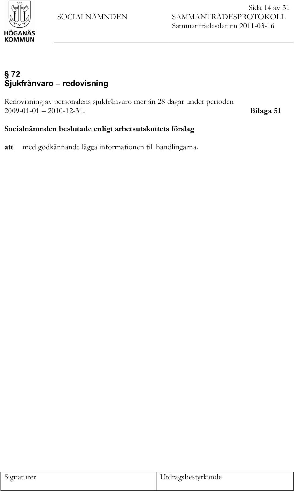 perioden 2009-01-01 2010-12-31.