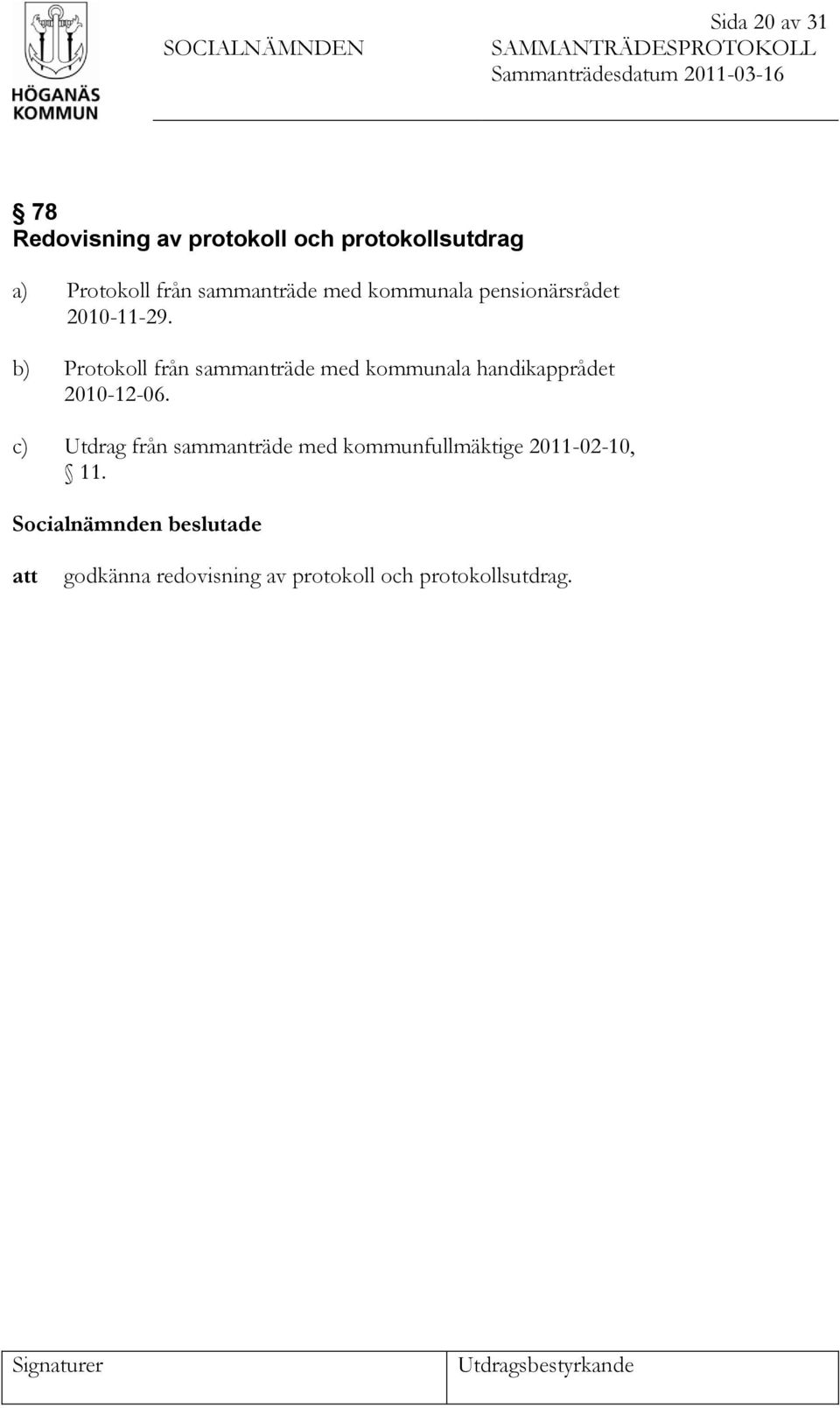 b) Protokoll från sammanträde med kommunala handikapprådet Bilaga 21 2010-12-06.