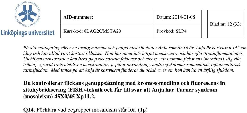 Utebliven menstruation kan bero på psykosociala faktorer och stress, när mamma fick mens (hereditet), låg vikt, träning, gravid trots utebliven menstruation, p-piller användning, andra sjukdomar som