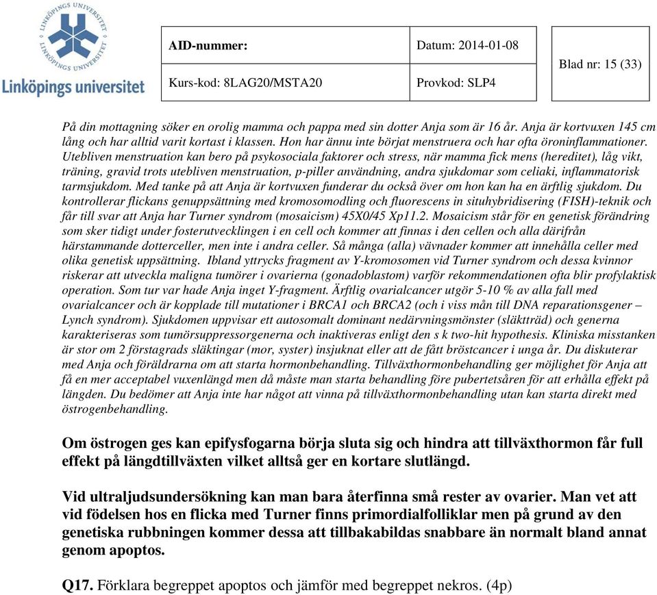 Utebliven menstruation kan bero på psykosociala faktorer och stress, när mamma fick mens (hereditet), låg vikt, träning, gravid trots utebliven menstruation, p-piller användning, andra sjukdomar som