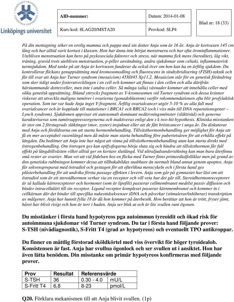 Utebliven menstruation kan bero på psykosociala faktorer och stress, när mamma fick mens (hereditet), låg vikt, träning, gravid trots utebliven menstruation, p-piller användning, andra sjukdomar som