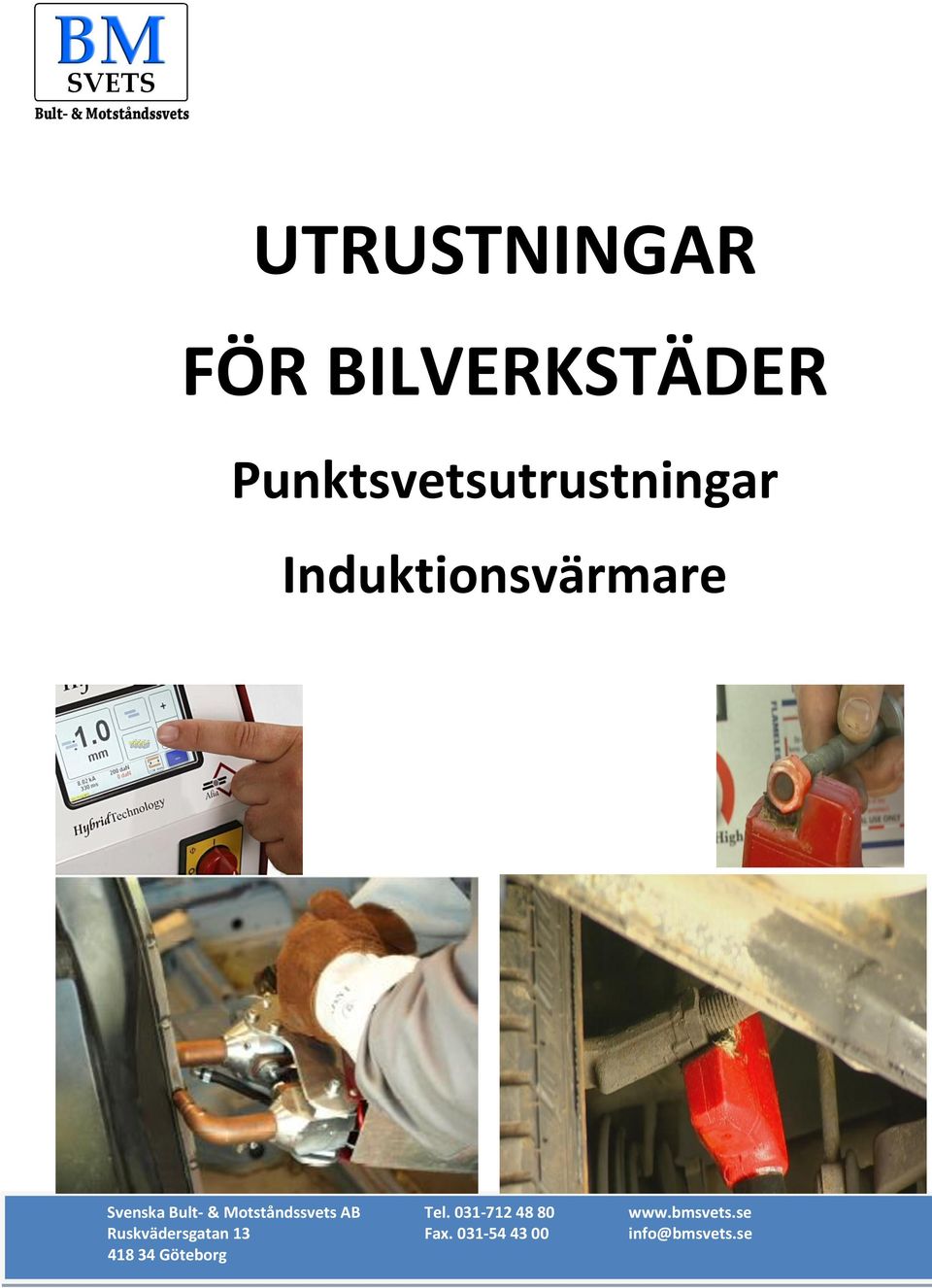 Bult- & Motståndssvets AB Tel. 031-712 48 80 www.