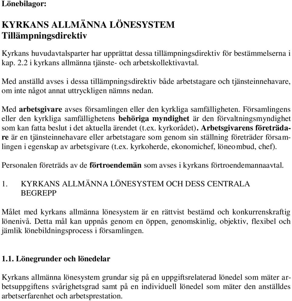 Med arbetsgivare avses församlingen eller den kyrkliga samfälligheten.