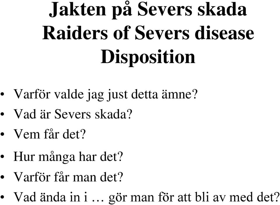 Vad är Severs skada? Vem får det? Hur många har det?