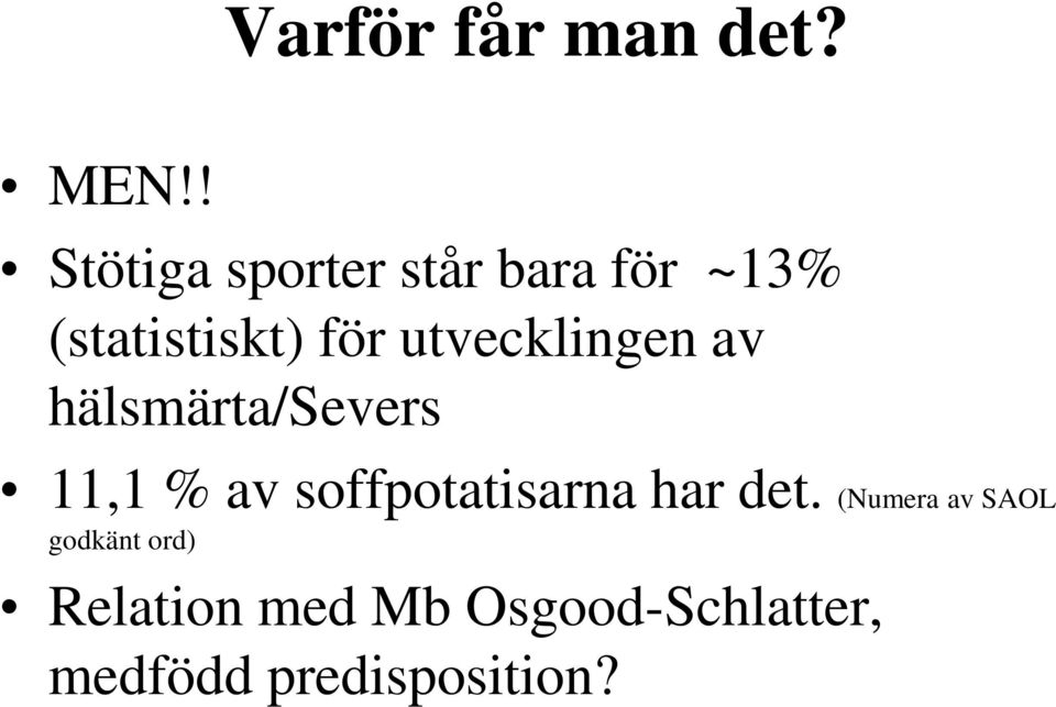 utvecklingen av hälsmärta/severs 11,1 % av soffpotatisarna