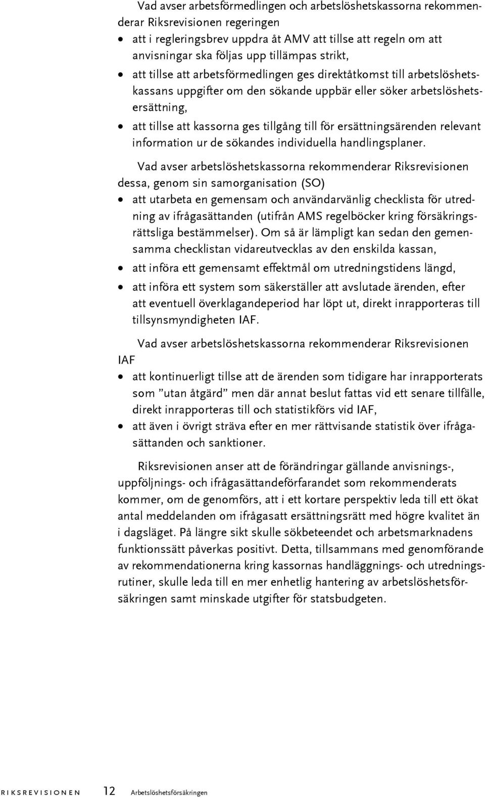 för ersättningsärenden relevant information ur de sökandes individuella handlingsplaner.