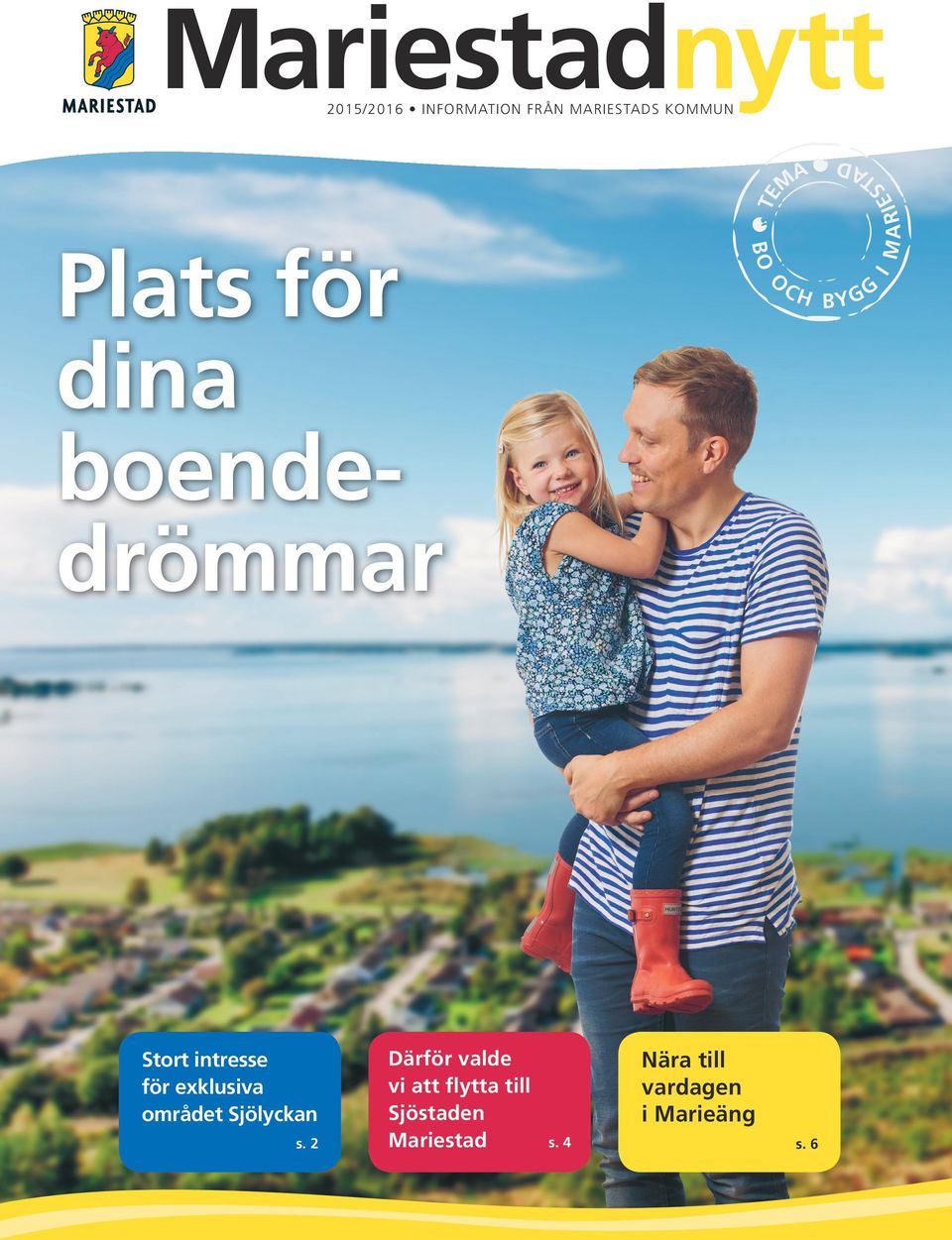 BO Plats för dina boendedrömmar A M TA D TE 2015/2016 INFORMATION