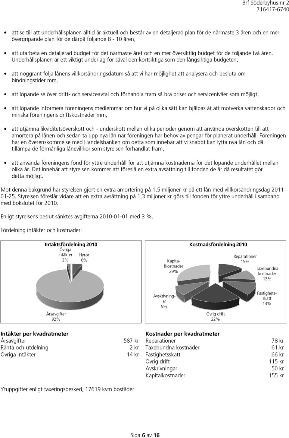 närmaste året och en mer översiktlig budget för de följande två åren.