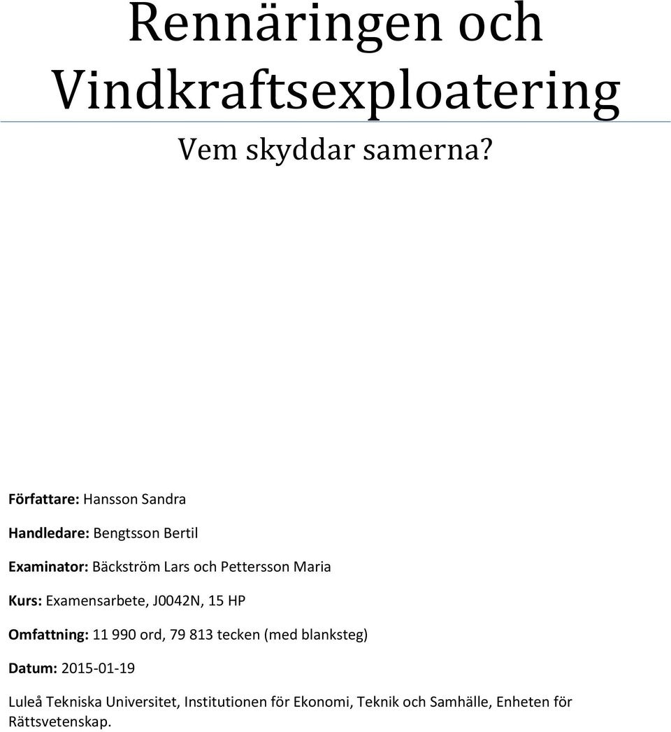 Pettersson Maria Kurs: Examensarbete, J0042N, 15 HP Omfattning: 11 990 ord, 79 813 tecken