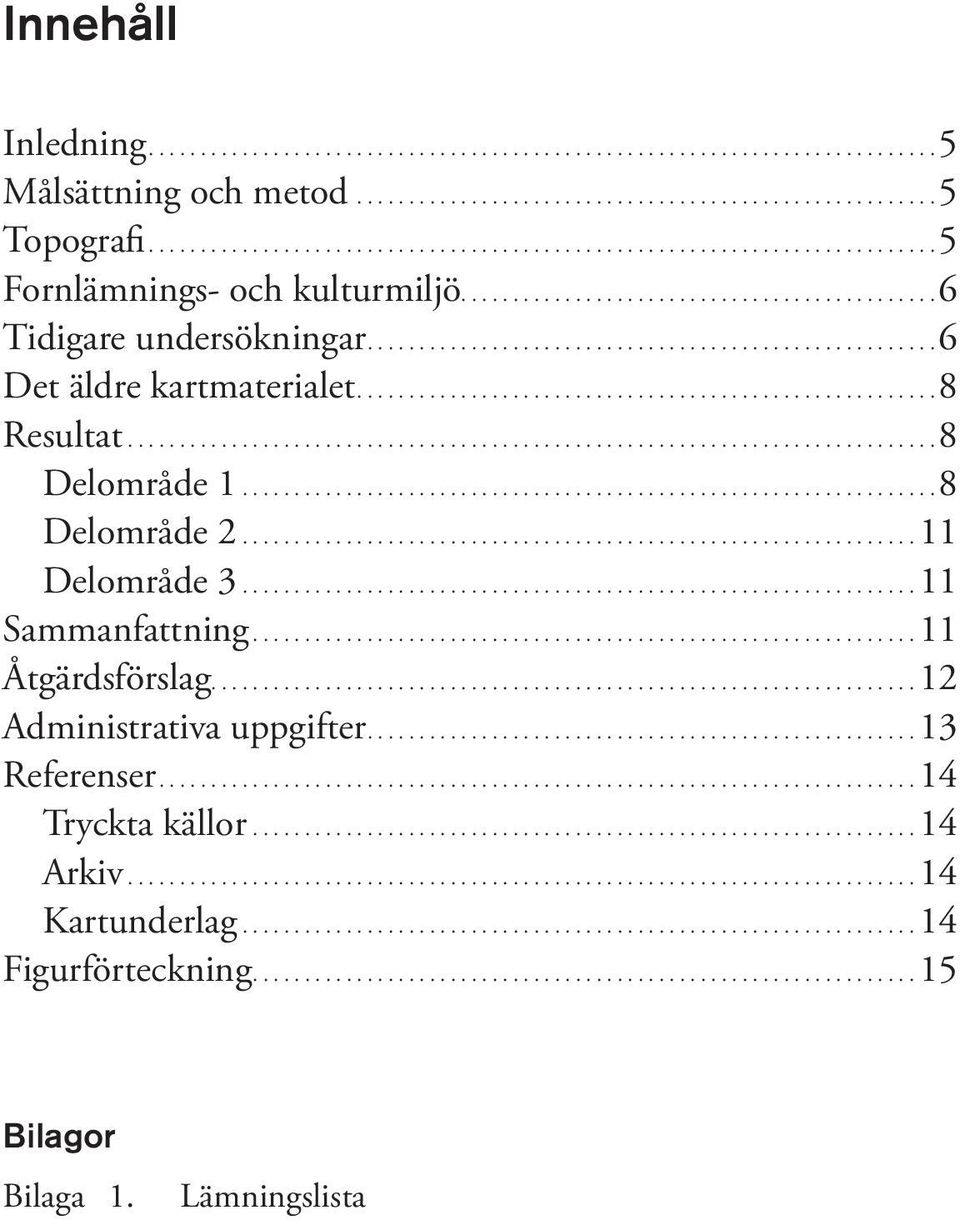 ................................................................. 11 Delområde 3.................................................................. 11 Sammanfattning...11 Åtgärdsförslag.