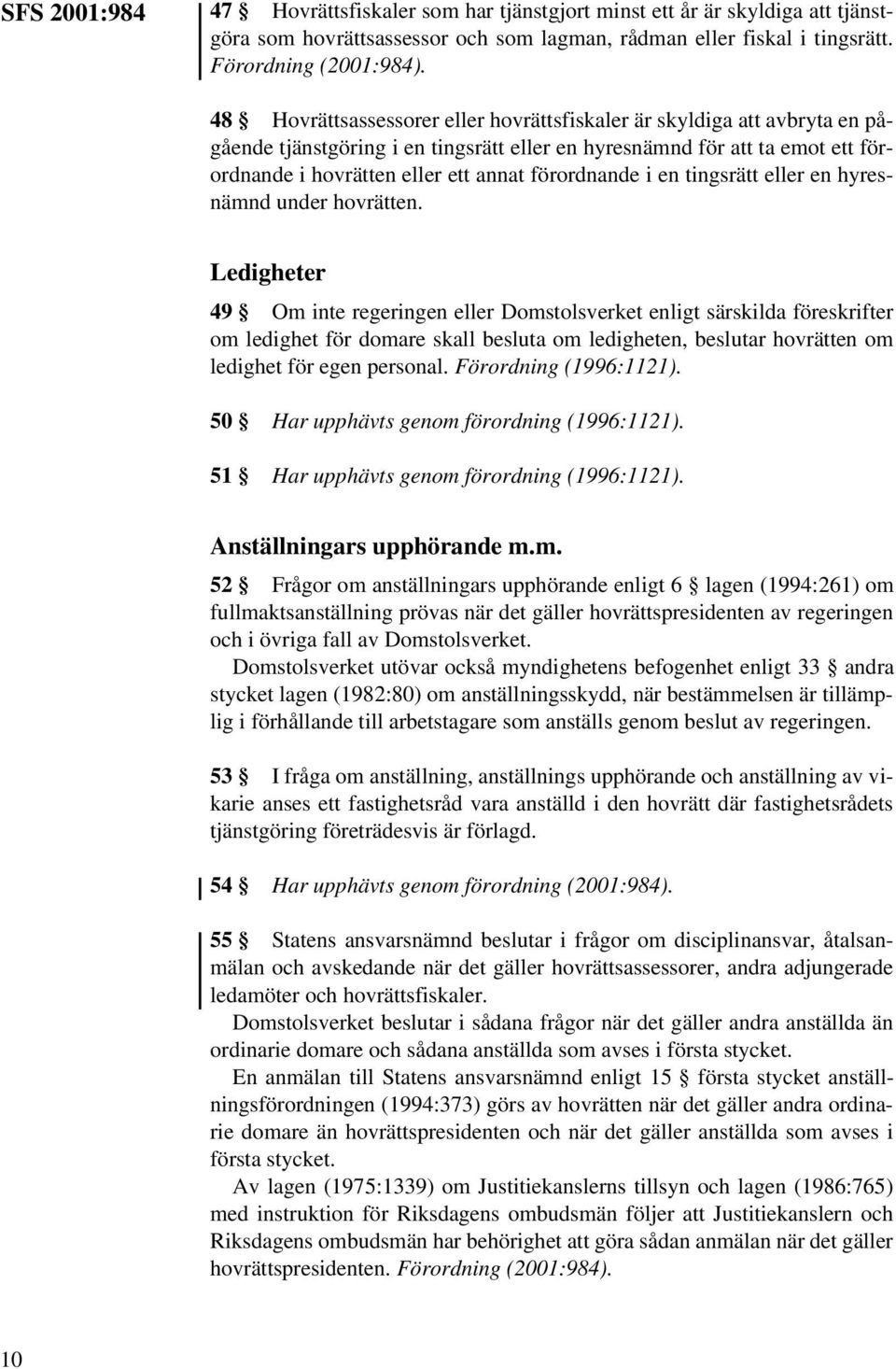 förordnande i en tingsrätt eller en hyresnämnd under hovrätten.