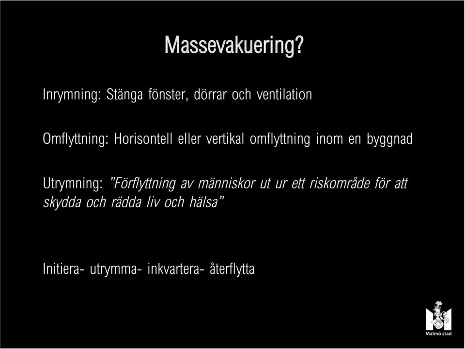 Horisontell eller vertikal omflyttning inom en byggnad Utrymning: