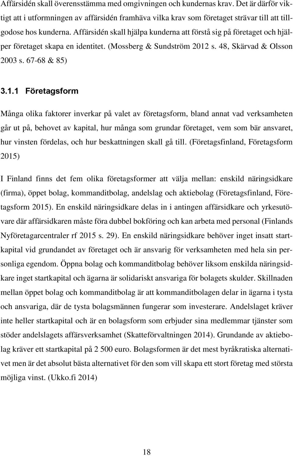 s. 48, Skärvad & Olsson 2003 s. 67-68 & 85) 3.1.