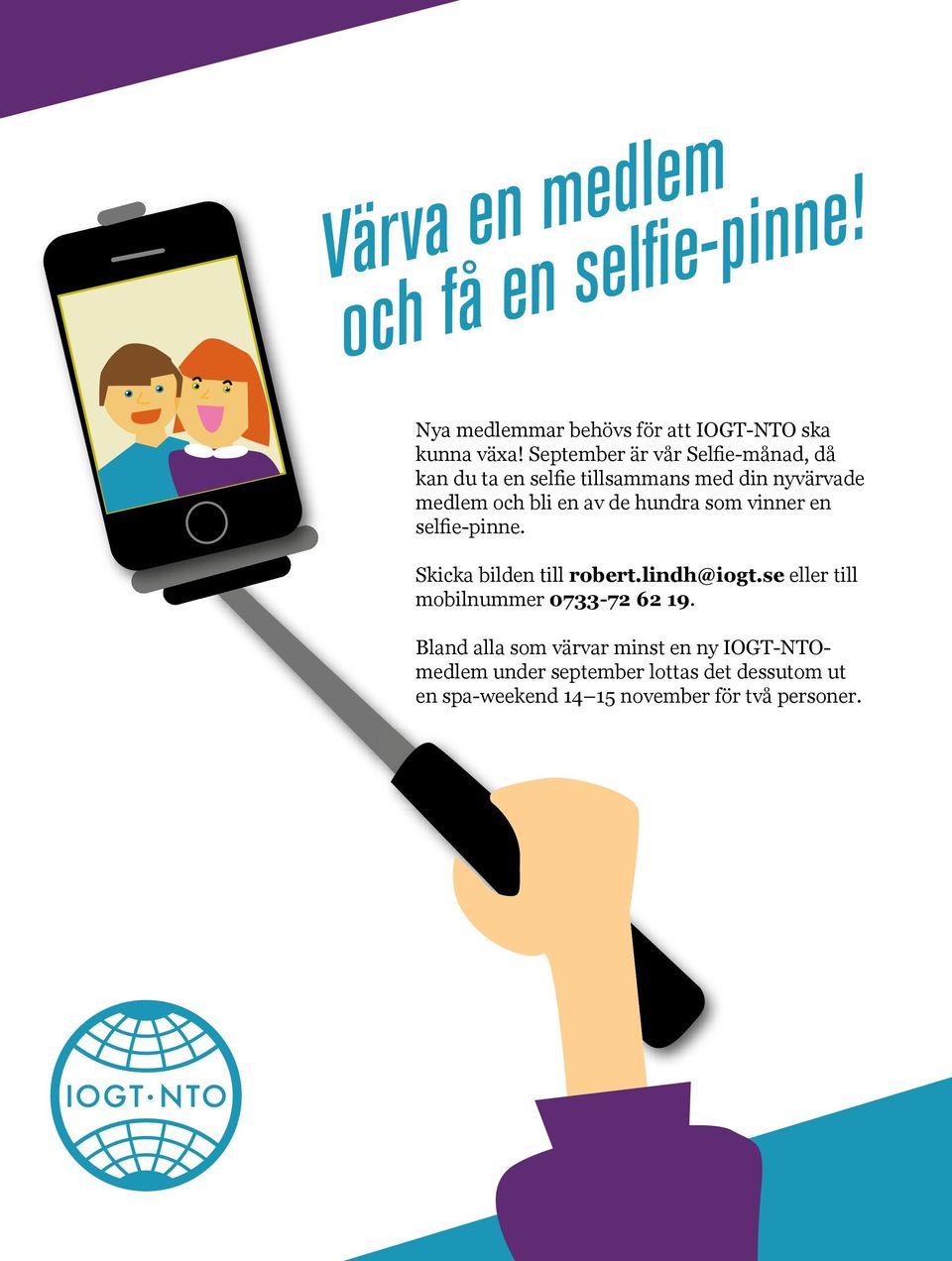 hundra som vinner en selfie-pinne. Skicka bilden till robert.lindh@iogt.se eller till mobilnummer 0733-72 62 19.