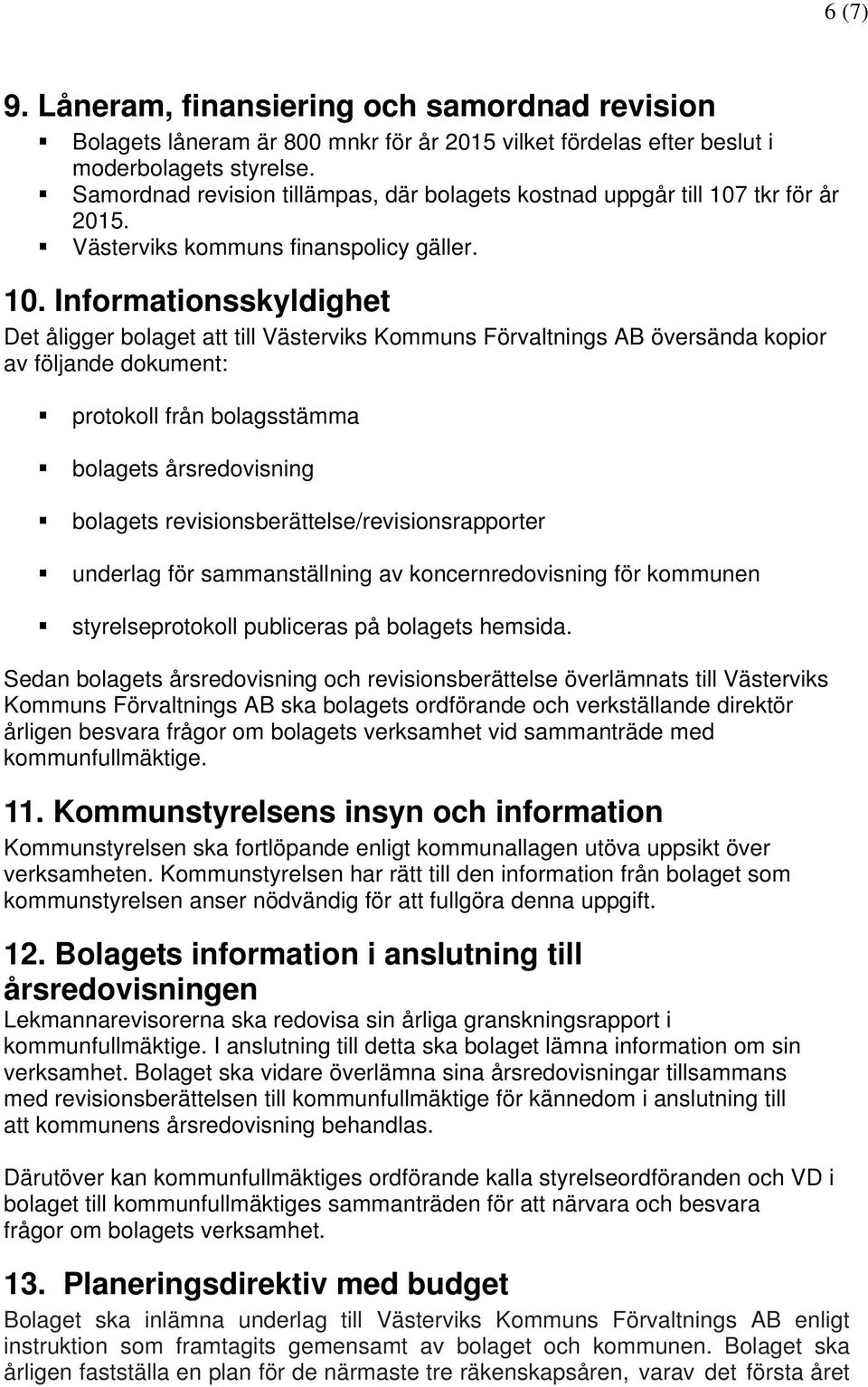 tkr för år 2015. Västerviks kommuns finanspolicy gäller. 10.