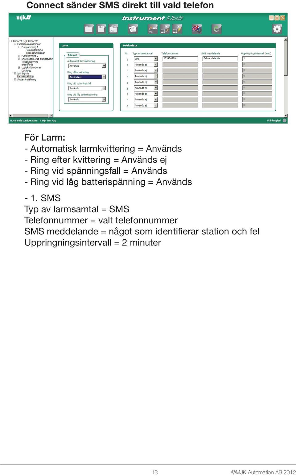 batterispänning = Används - 1.