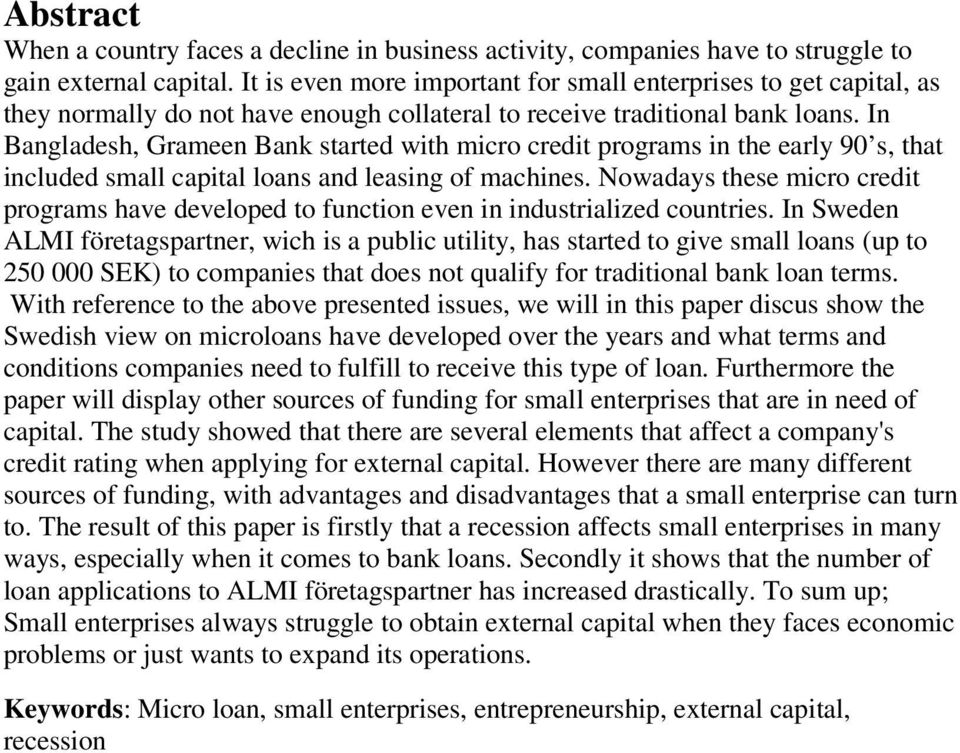 In Bangladesh, Grameen Bank started with micro credit programs in the early 90 s, that included small capital loans and leasing of machines.