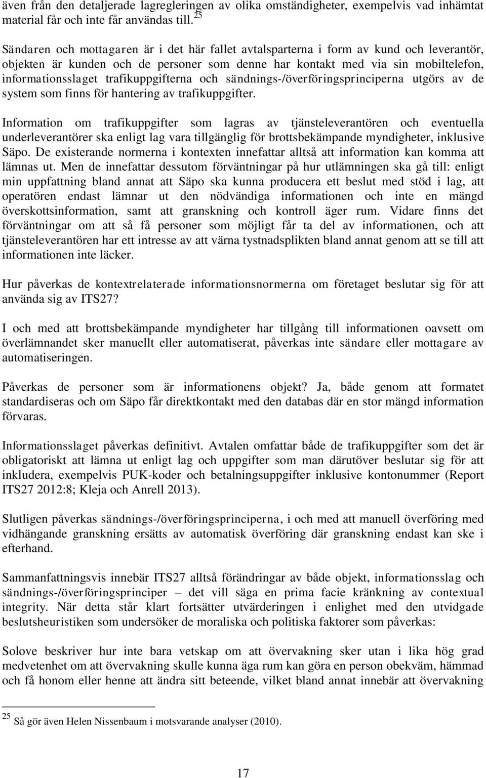 trafikuppgifterna och sändnings-/överföringsprinciperna utgörs av de system som finns för hantering av trafikuppgifter.