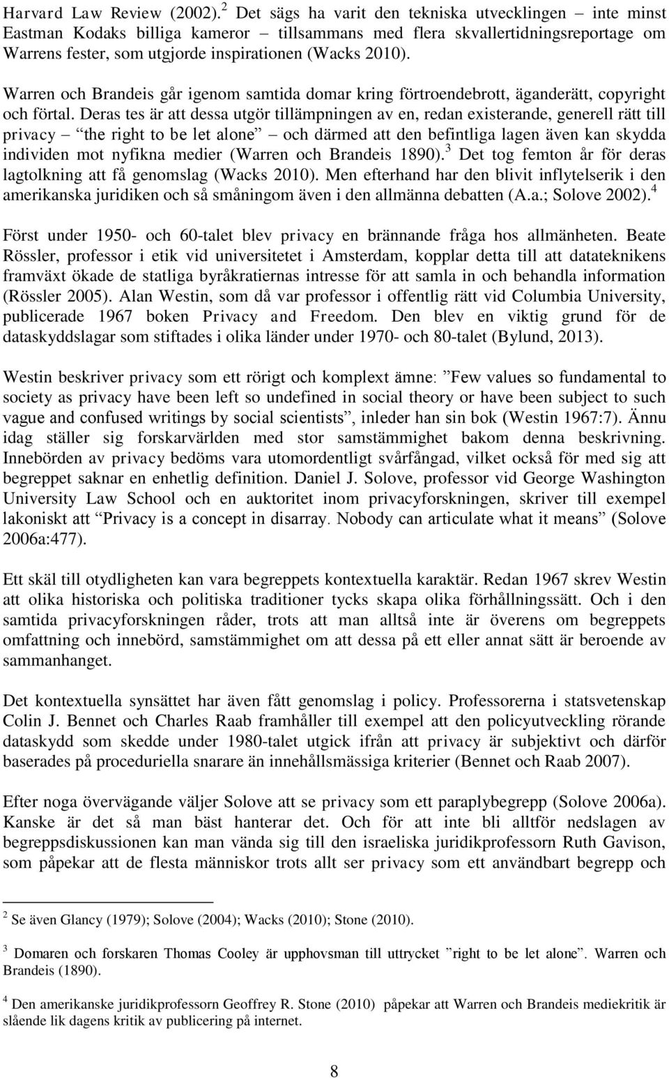 Warren och Brandeis går igenom samtida domar kring förtroendebrott, äganderätt, copyright och förtal.