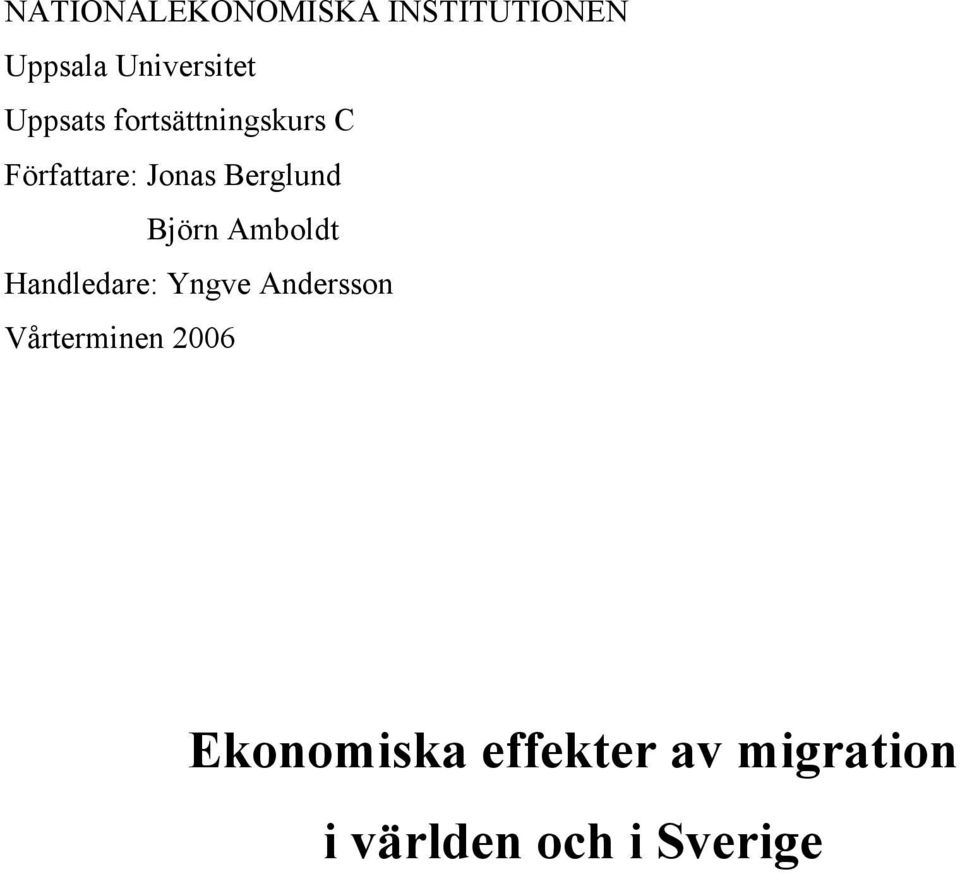 Björn Amboldt Handledare: Yngve Andersson Vårterminen