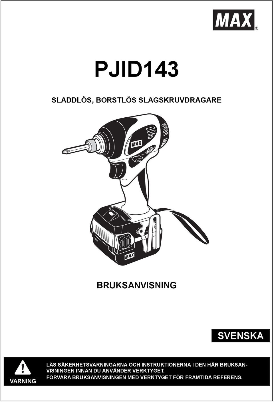 INSTRUKTIONERNA I DEN HÄR BRUKSAN- VISNINGEN INNAN DU